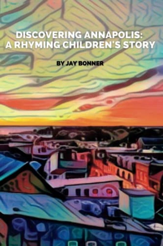 Discovering Annapolis: A Rhyming Children's Story