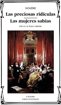 Las preciosas ridículas ; Las mujeres sabias