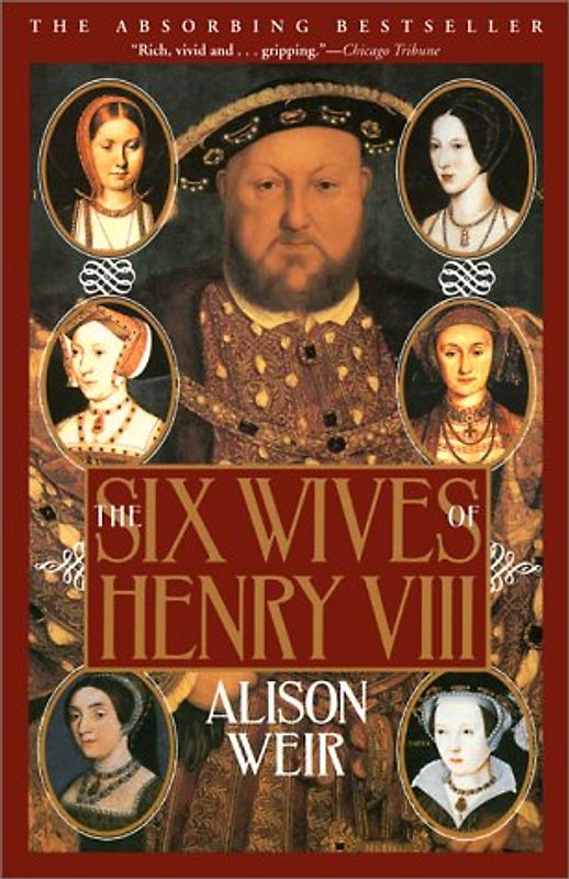 The Six Wives of Henry VIII - B. Alison Weir