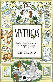 Mythos: Guía Ilustrada de Mitología Griega / Mythos: An Illustrated Guide to Greek Mythology