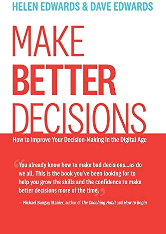 Make Better Decisions: How to Improve Your Decision-Making in the Digital Age