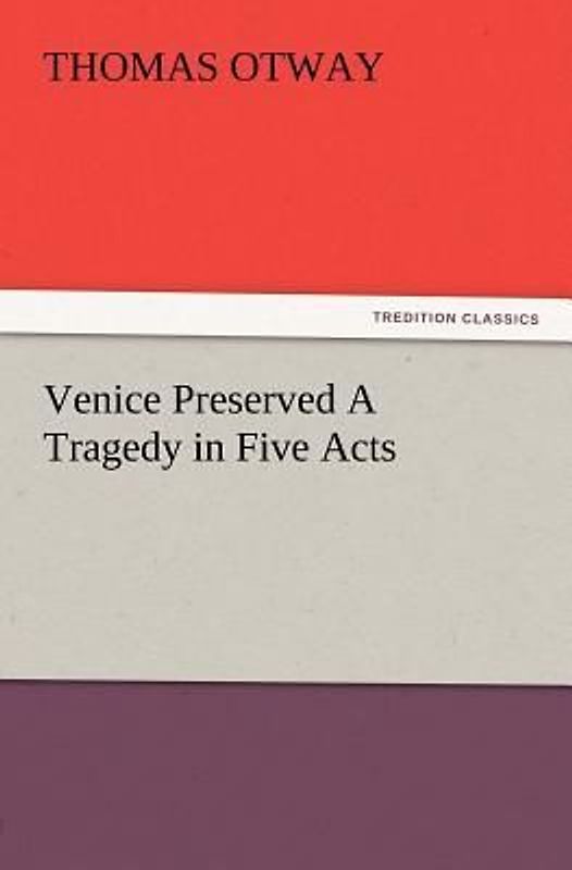 Venice Preserved A Tragedy in Five Acts