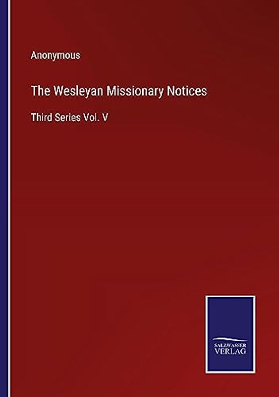 The Wesleyan Missionary Notices: Third Series Vol. V