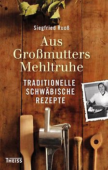 Aus Großmutters Mehltruhe