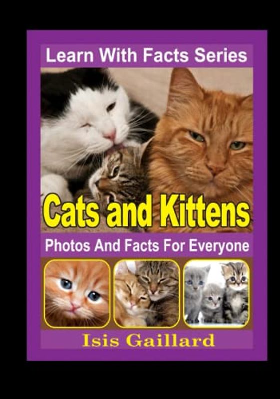 Cats and Kittens Photos and Facts for Everyone: Animals in Nature (Learn With Facts Series, Band 39)
