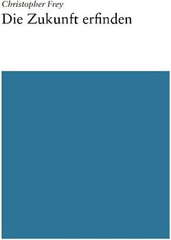 Die Zukunft Erfinden