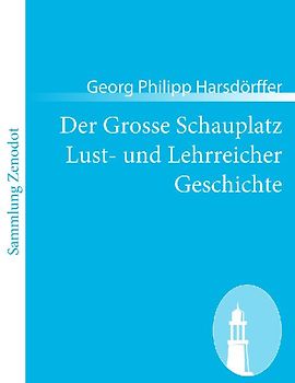 Der Grosse Schauplatz Lust- und Lehrreicher Geschichte