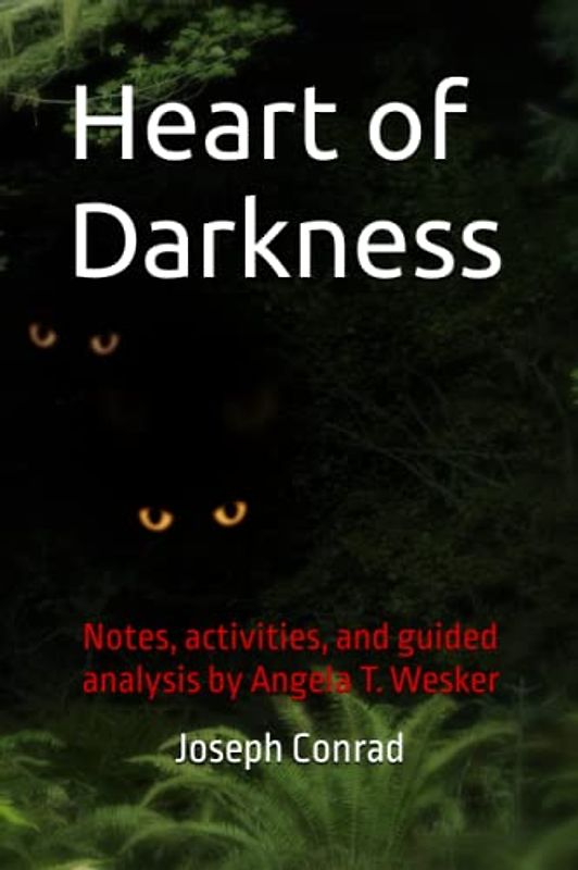 Heart of Darkness: Notes, activities, and guided analysis by Angela T. Wesker