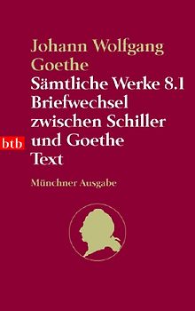 Sämtliche Werke. Münchner Ausgabe / Briefwechsel zwischen Schiller und Goethe
