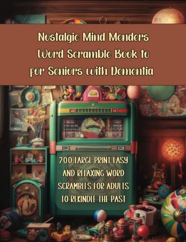 Nostalgic Mind Menders Word Scramble Book for Seniors with Dementia: 200 Large Print Easy and Relaxing Word Scrambles for Adults to Rekindle the Past ... Word Scrambles for Seniors with Dementia)