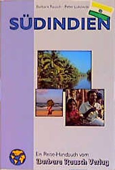 Südindien, mit Mumbai, Goa, Andhra Pradesh, Karnataka, Kerala, Tamil Nadu, die Lakkadiven und Andamanen. Ein Reisehandbuch