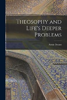 Theosophy and Life's Deeper Problems