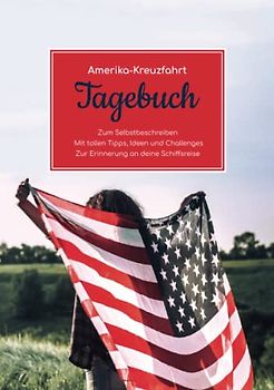 Amerika Kreuzfahrt Tagebuch - Zum Selbstbeschreiben - Mit tollen Tipps, Ideen und Challenges - Zur Erinnerung an deine Schiffsreise
