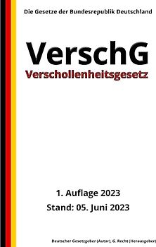 Verschollenheitsgesetz - VerschG, 1. Auflage 2023: Die Gesetze der Bundesrepublik Deutschland
