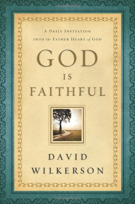 God Is Faithful: A Daily Invitation Into The Father Heart Of God - Wilkerson, David