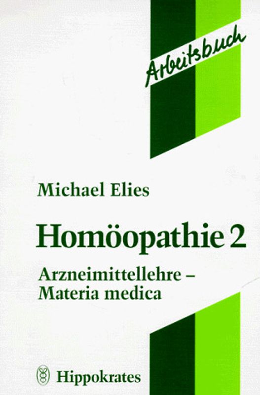 Arbeitsbuch Homöopathie. Arzneimittellehre - Materia Medica