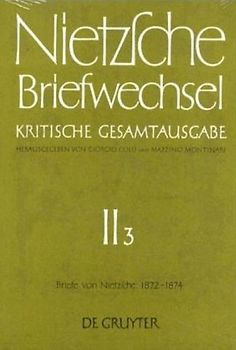 Briefe von Friedrich Nietzsche Mai 1872 - Dezember 1874