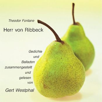 Herr von Ribbeck. Gedichte und Balladen