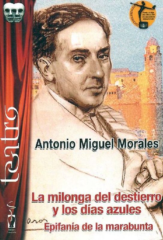 La milonga del destierro y los días azules ; Epifanía de la marabunta
