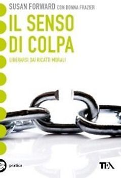 Il senso di colpa. Liberarsi dai ricatti morali
