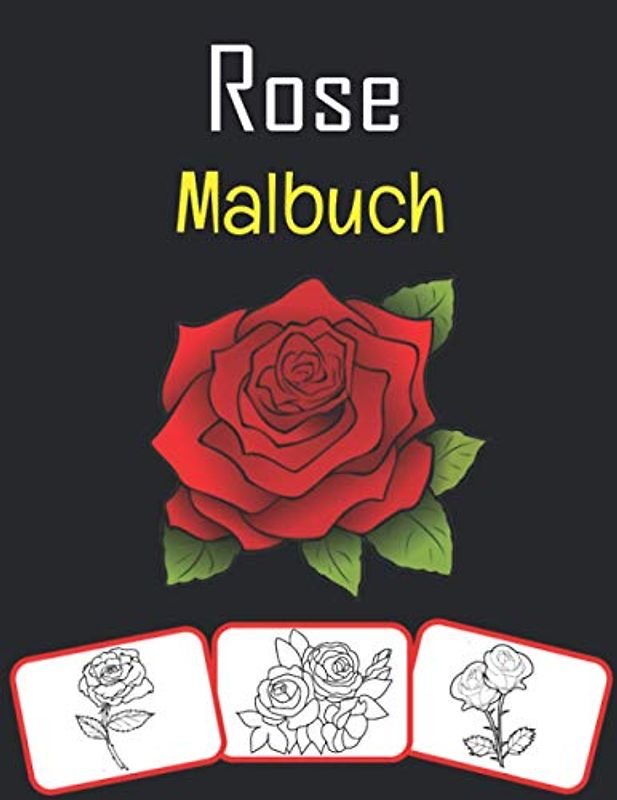Rose Malbuch: Malen und mit Spaß lernen. Rosenbilder, Mal- und Lernbuch mit Spaß für Kinder (60 Seiten, mindestens 30 Rosenblumenbilder)