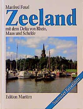 Zeeland. Mit dem Delta von Rhein, Maas und Schelde