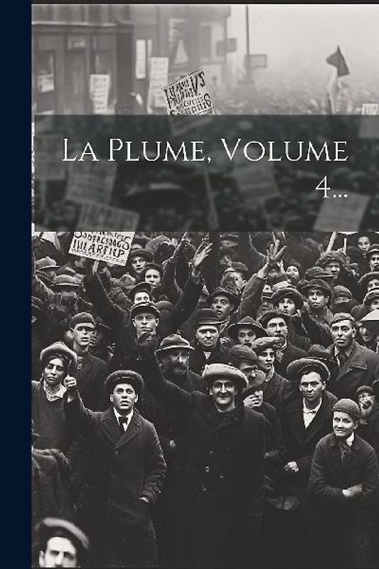 La Plume, Volume 4...
