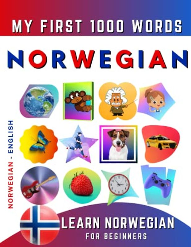 Learn Norwegian for Beginners, My First 1000 Words: Bilingual Norwegian - English Language Learning Book for Kids & Adults