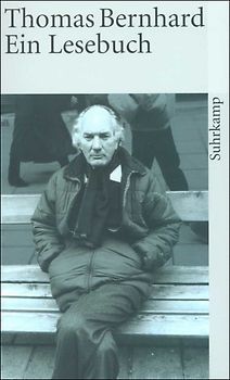 Thomas Bernhard. Ein Lesebuch
