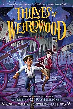 Thieves of Weirdwood: A William Shivering Tale (Thieves of Weirdwood, 1, Band 1)