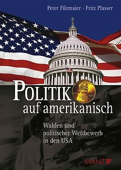 Politik auf amerikanisch Wahlen und polit.Wettbewerb in den USA