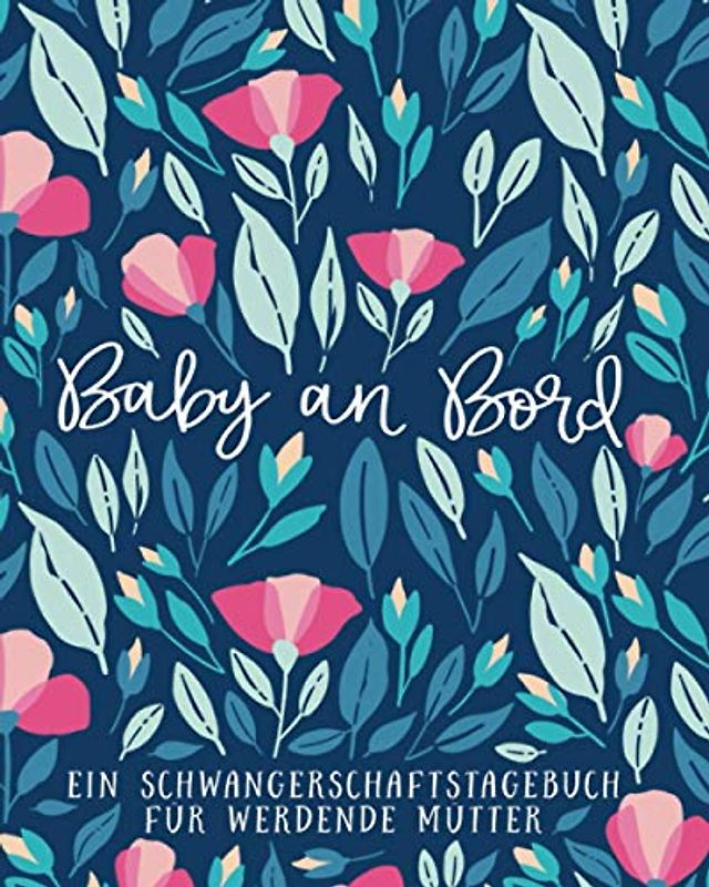 Baby an Bord - Ein Schwangerschaftstagebuch für werdende Mütter