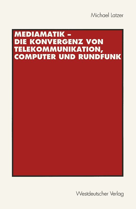 Mediamatik — Die Konvergenz von Telekommunikation, Computer und Rundfunk