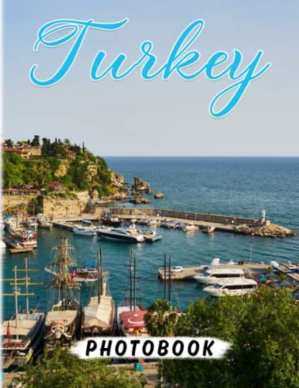 Turkey Photography Book: Photo Album Collection About A Wonderful Destination With 40 Colorful Pages Inside | Stress Relief Gifts | Anxiety Relief Gifts | Mindfulness Gifts
