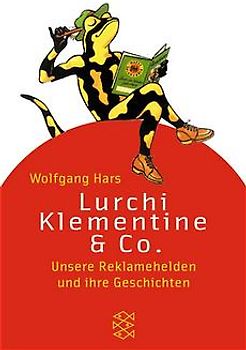 Lurchi, Klementine & Co.. Unsere Reklamehelden und ihre Geschichten