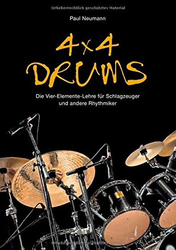 4x4 Drums: Die Vier-Elemente-Lehre für Schlagzeuger und andere Rhythmiker