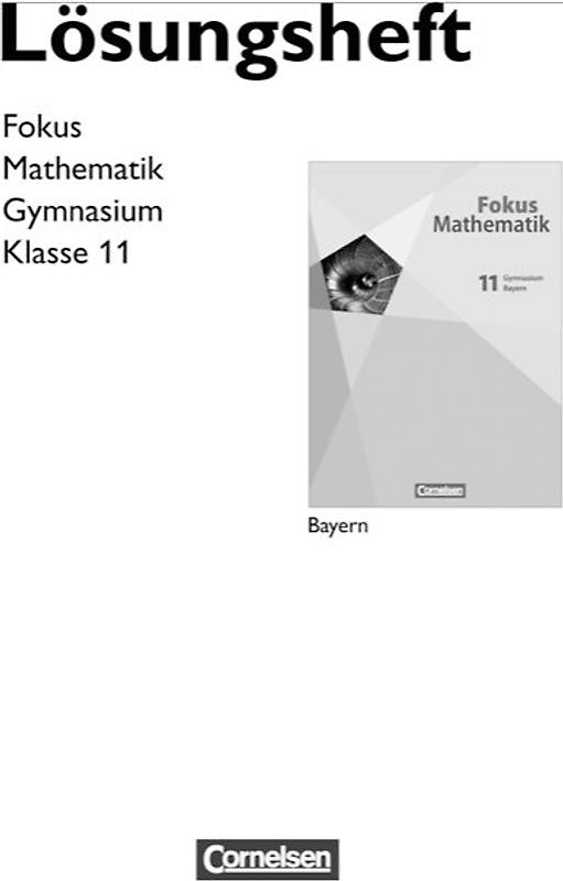Fokus Mathematik - Gymnasiale Oberstufe - Bayern / 11. Jahrgangsstufe - Lösungen zum Schülerbuch
