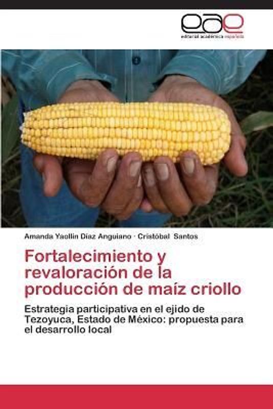 Fortalecimiento y revaloración de la producción de maíz criollo