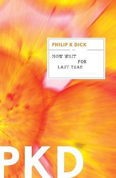 Now Wait for Last Year - Dick, Philip K.