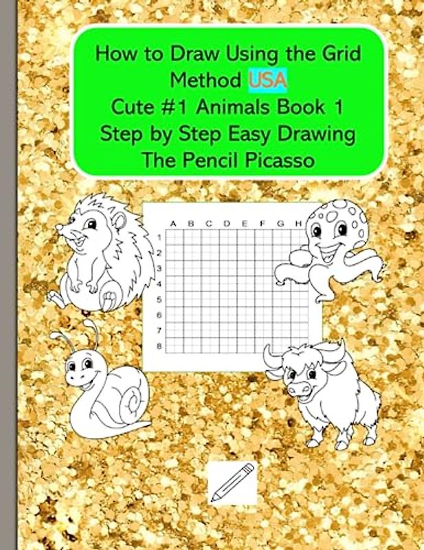 How to Draw Using the Grid Method: Cute #1 Animals Book 1 Step by Step Easy Drawing