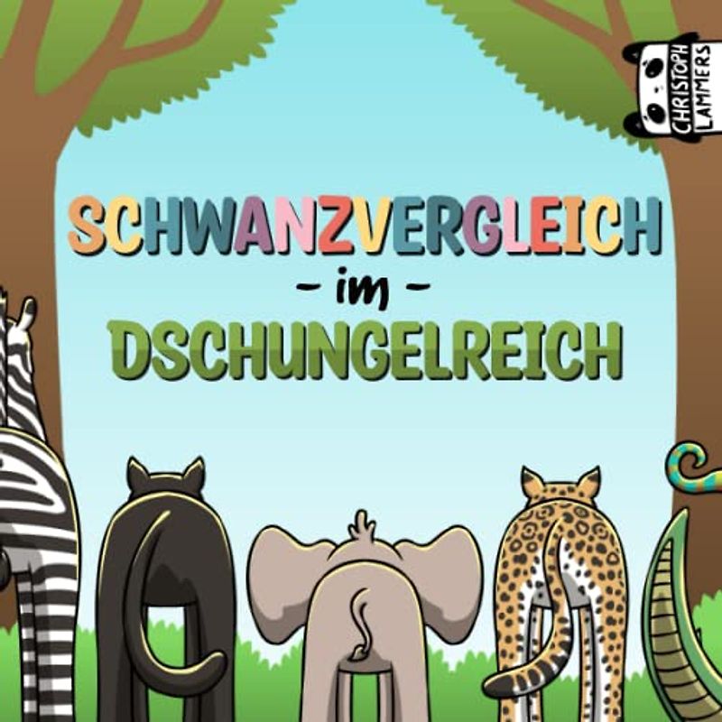 Schwanzvergleich im Dschungelreich: Lustiges, zweideutiges Kinderbuch für Kinder und auch Erwachsene (abgelehntes Kinderbuch)