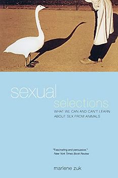 Sexual Selections: What We Can and Can't Learn about Sex from Animals