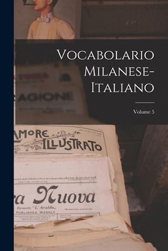 Vocabolario Milanese-Italiano; Volume 5