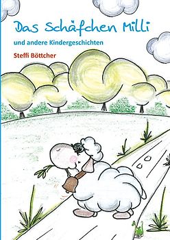 Das Schäfchen Milli und andere Kindergeschichten