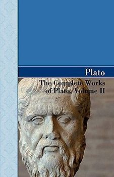 The Complete Works of Plato, Volume II