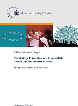 Nachhaltige Prävention von Kriminalität, Gewalt und Rechtsextremismus