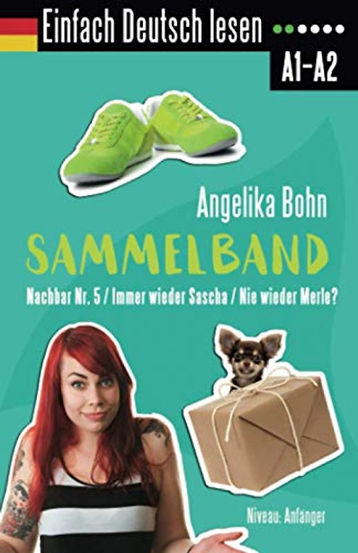 Einfach Deutsch lesen: Sammelband - Nachbar Nr. 5/Immer wieder Sascha/Nie wieder Merle? - Niveau: Anfänger