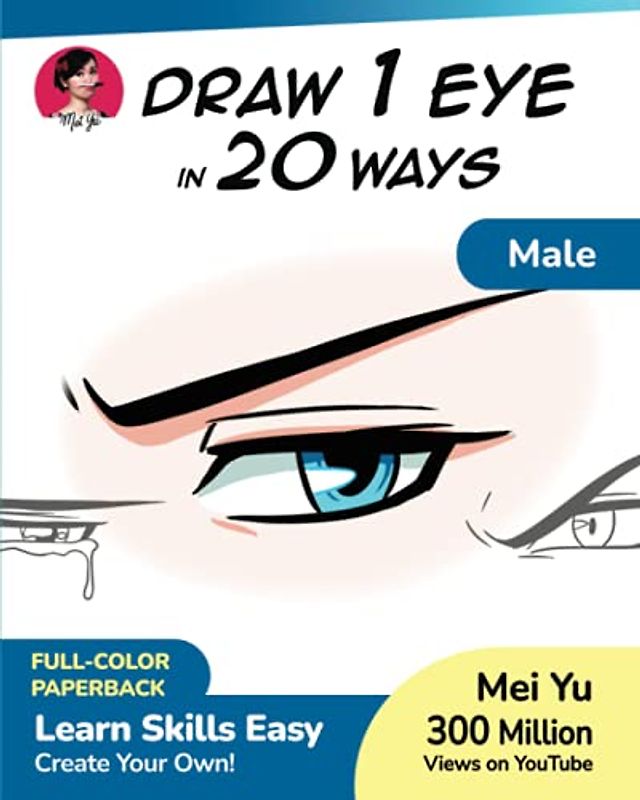 Draw 1 Eye in 20 Ways - Male: Learn How to Draw Anime Manga Eyes Step by Step Book (Draw 1 in 20, Band 8)