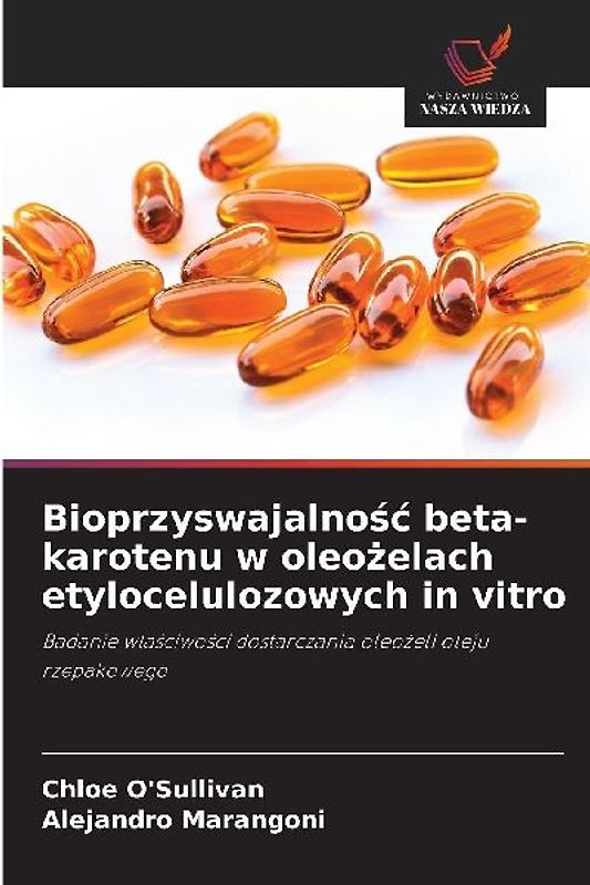 Bioprzyswajalno¿¿ beta-karotenu w oleo¿elach etylocelulozowych in vitro