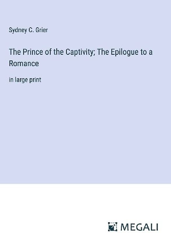 The Prince of the Captivity; The Epilogue to a Romance